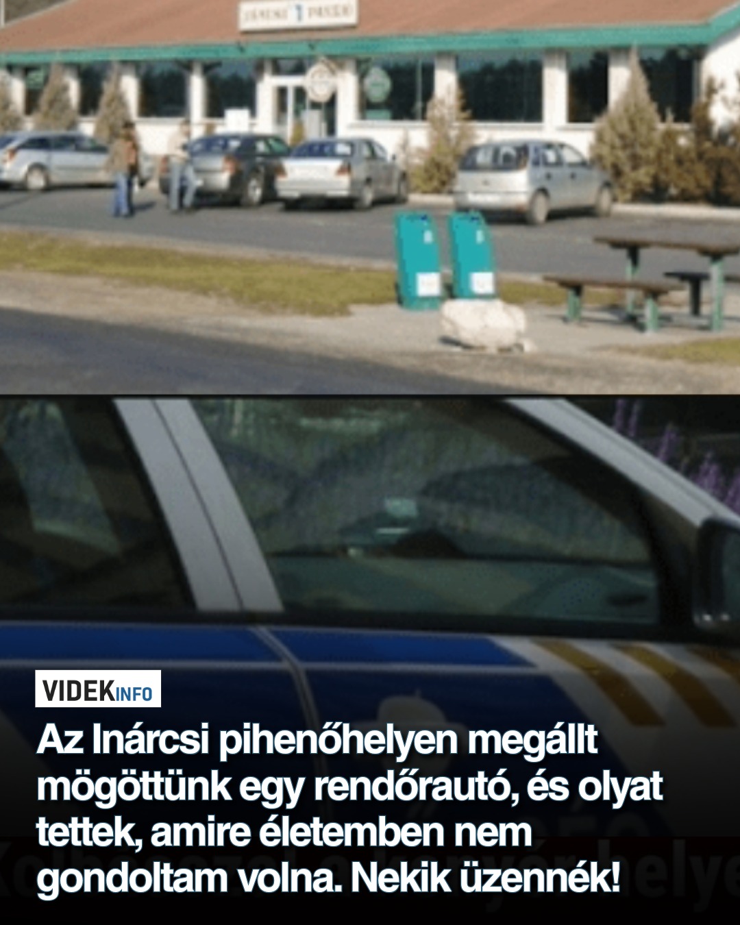 Az Inárcsi pihenőhelyen megállt mögöttünk egy rendőrautó, és olyat tettek, amire életemben nem gondoltam volna. Nekik üzennék!