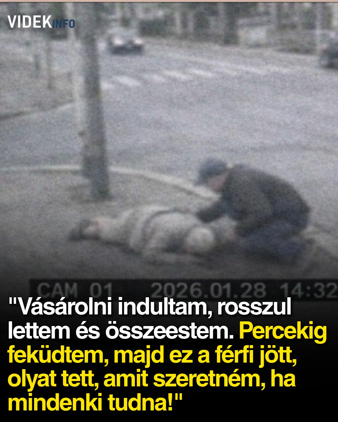 „Vásárolni indultam, rosszul lettem és összeestem. Percekig feküdtem, majd ez a férfi jött, olyat tett, amit szeretném, ha mindenki tudna!”