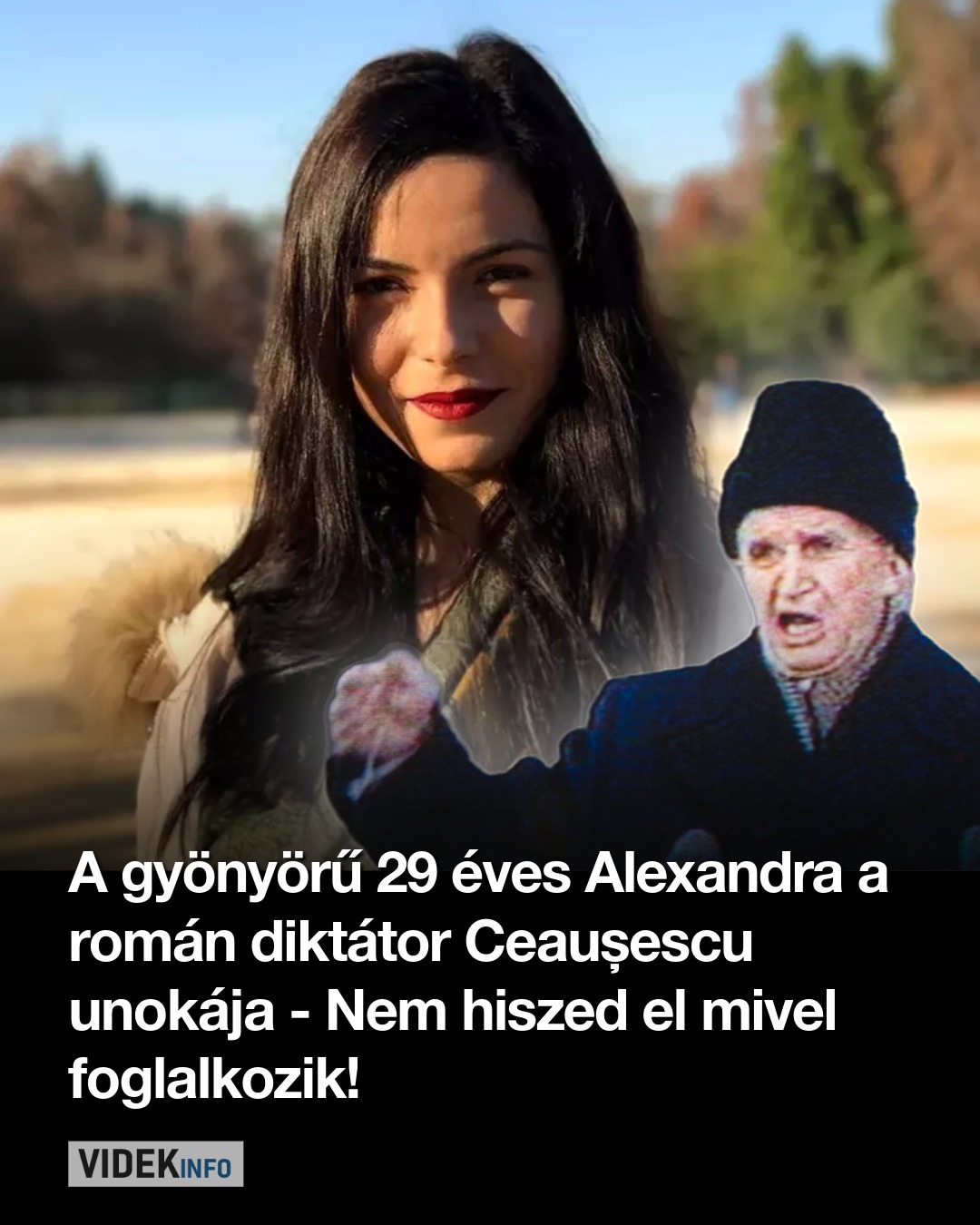 A gyönyörű 29 éves Alexandra a román diktátor Ceaușescu unokája – Nem hiszed el mivel foglalkozik!