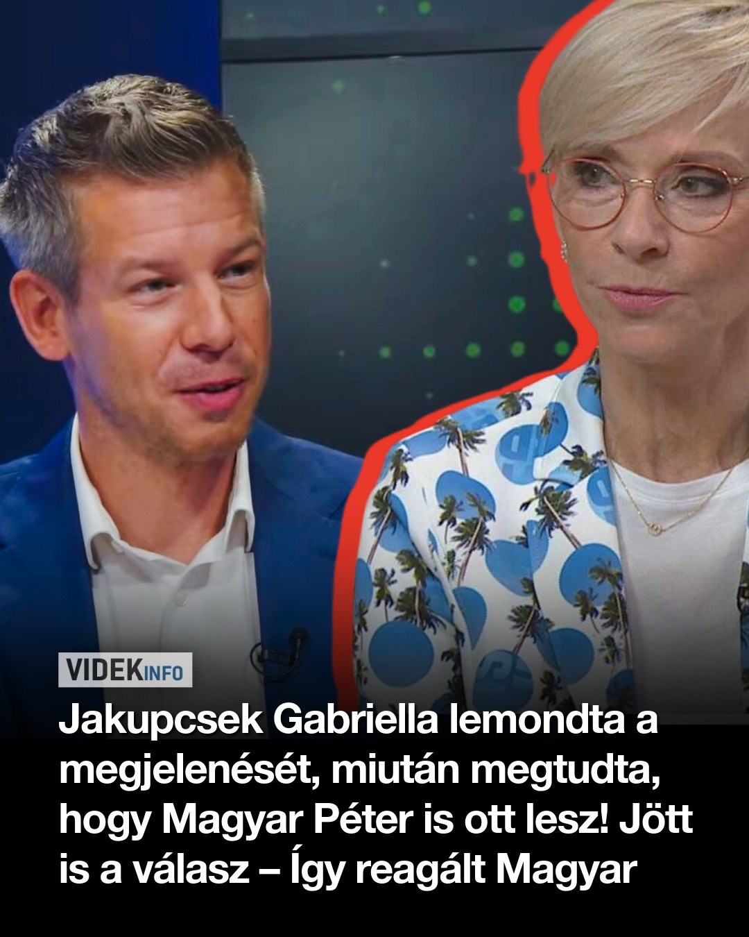 Jakupcsek Gabriella lemondta az egyik megjelenését, miután megtudta, hogy Magyar Péter is ott lesz! Jött is a válasz – Így reagált Magyar