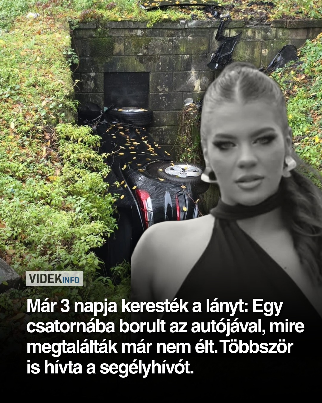 Már 3 napja keresték a lányt: Egy csatornába borult az autójával, mire megtalálták elhunyt.