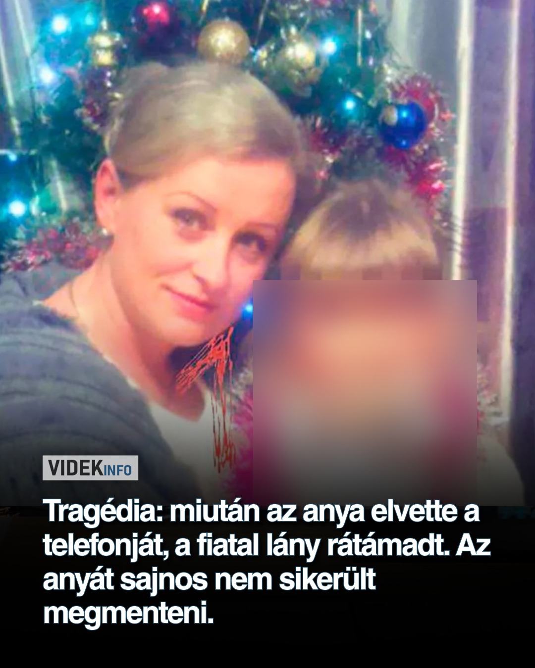 Tragédia: miután az anya elvette a telefonját, a fiatal lány rátámadt. Az anyát sajnos nem sikerült megmenteni.