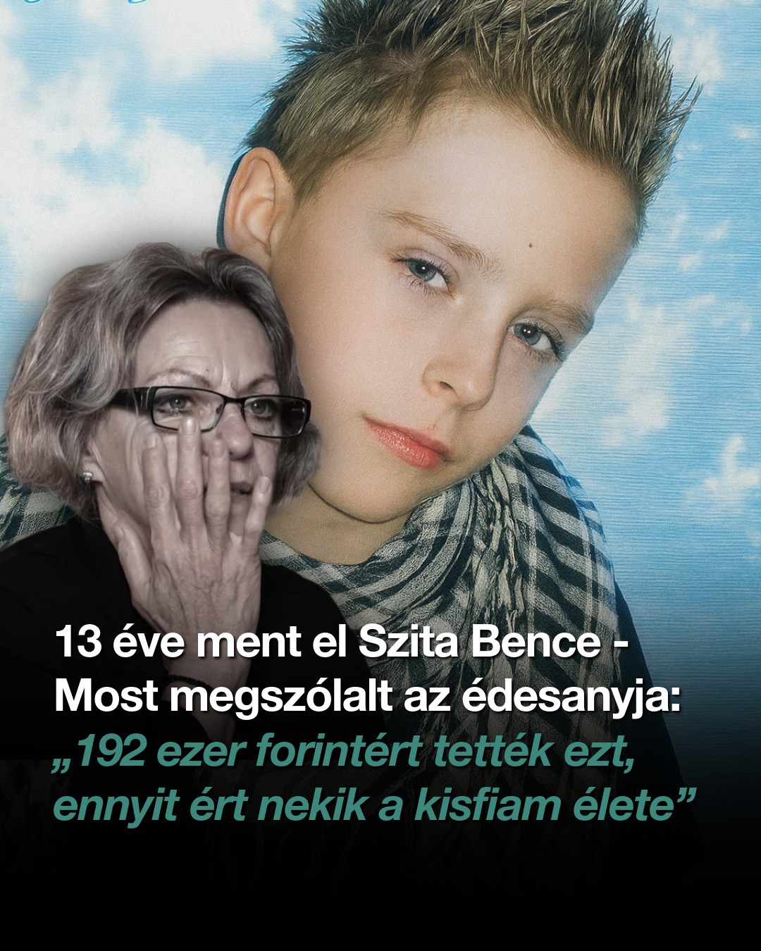 13 éve ment el Szita Bence – Most megszólalt az édesanyja: „192 ezer forintért tették ezt, ennyit ért nekik a kisfiam élete”