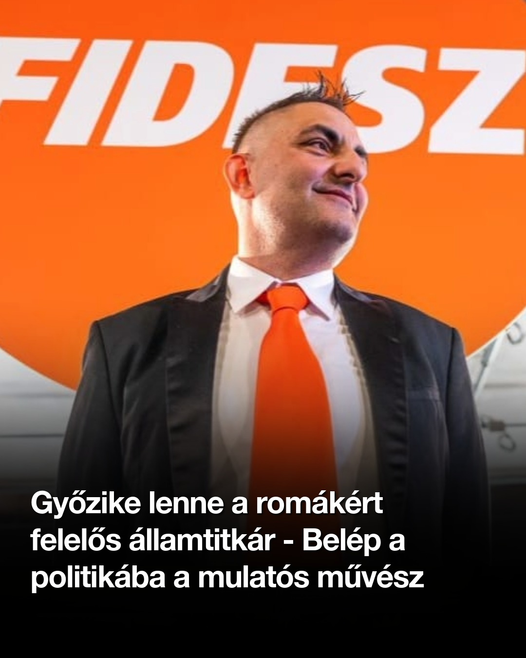 Győzike lenne a romákért felelős államtitkár – Belép a politikába a mulatós művész