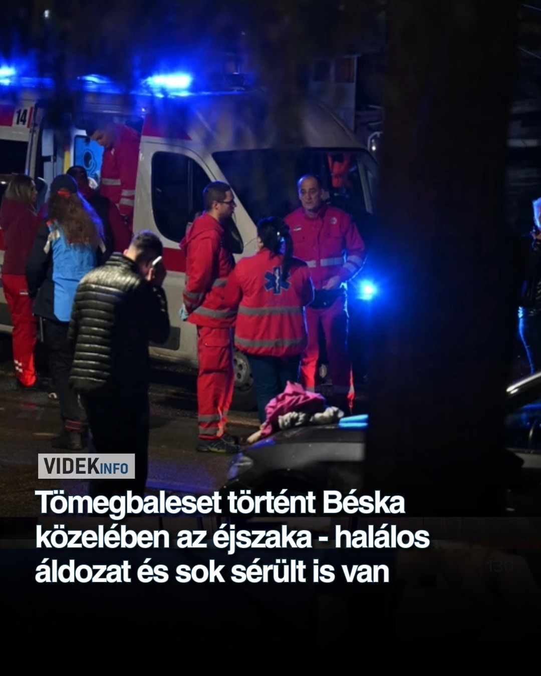 Tömegbaleset történt Béska közelében az éjszaka – halálos áldozat és sok sérült is van