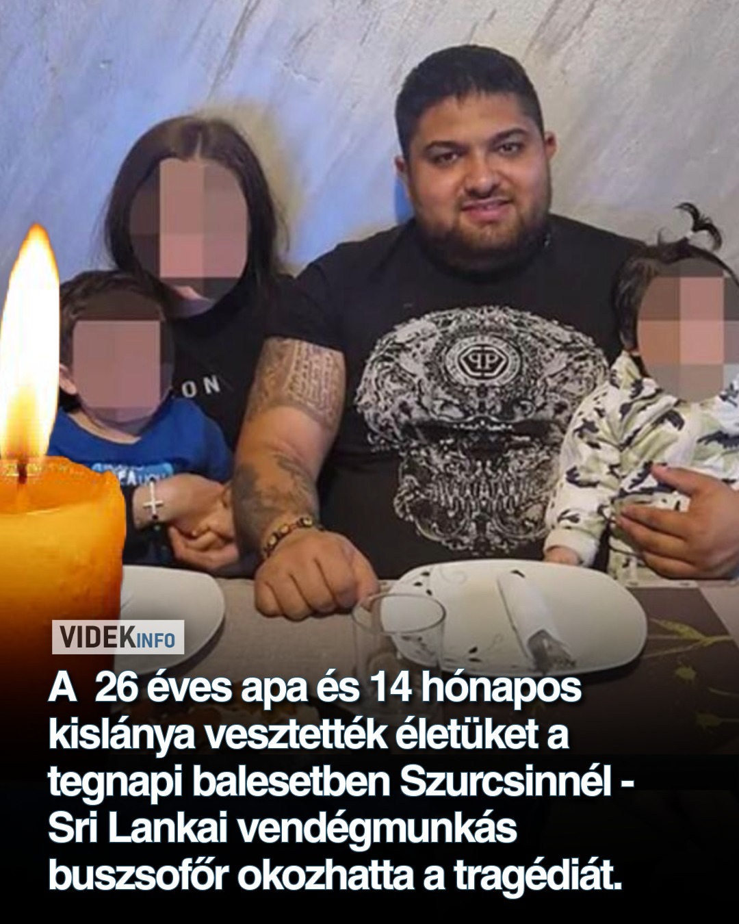 A 26 éves apa és 14 hónapos kislánya vesztették életüket a tegnapi balesetben Szurcsinnél – Sri Lankai vendégmunkás buszsofőr okozhatta a tragédiát.