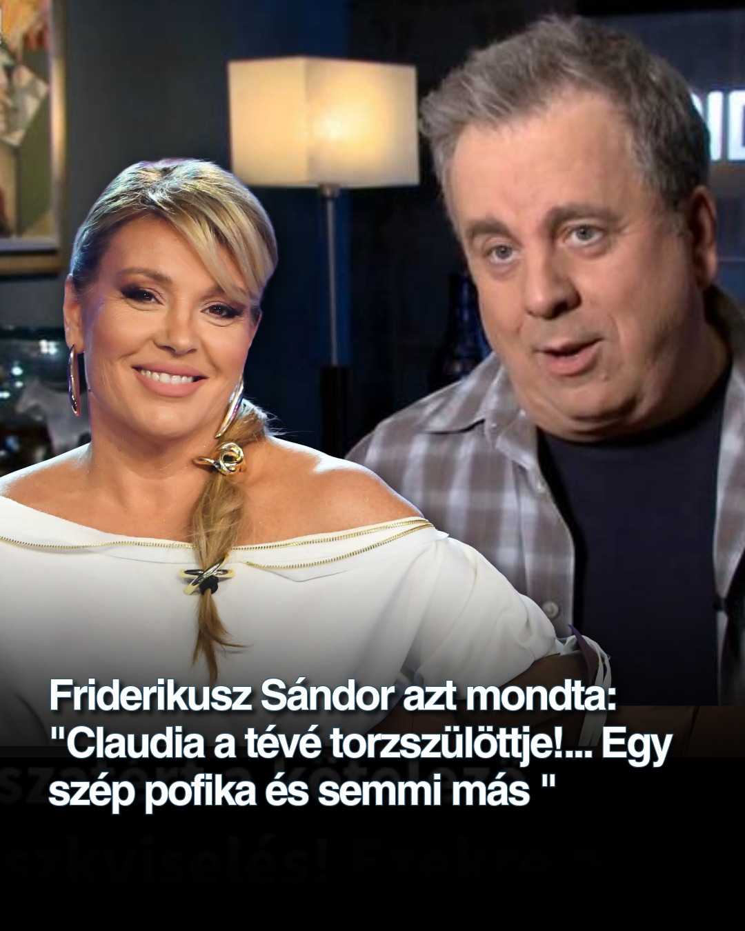 Friderikusz Sándor azt mondta: „Claudia a tévé torzszülöttje!… Egy szép pofika és semmi más „