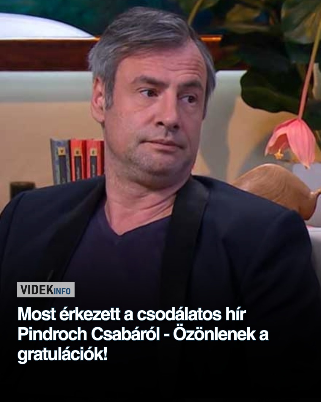 Most érkezett a csodálatos hír Pindroch Csabáról – Özönlenek a gratulációk!