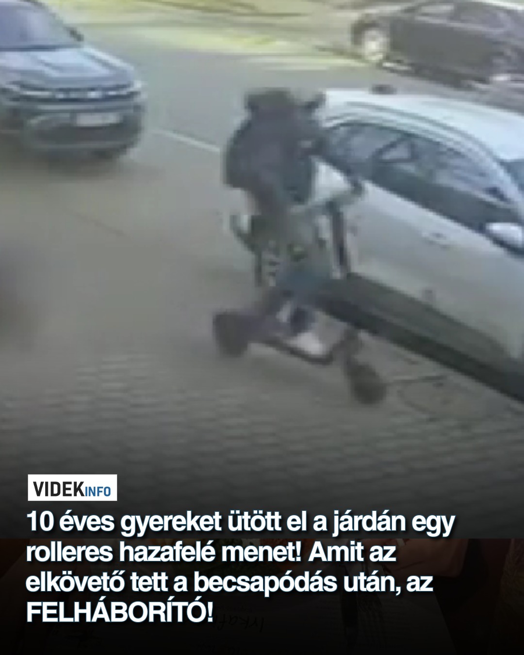 10 éves gyereket ütött el a járdán egy rolleres hazafelé menet! Amit az elkövető tett a becsapódás után, az FELHÁBORÍTÓ!