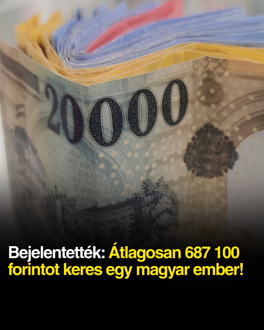Bejelentették: Átlagosan 687 100 forintot keres egy magyar ember!